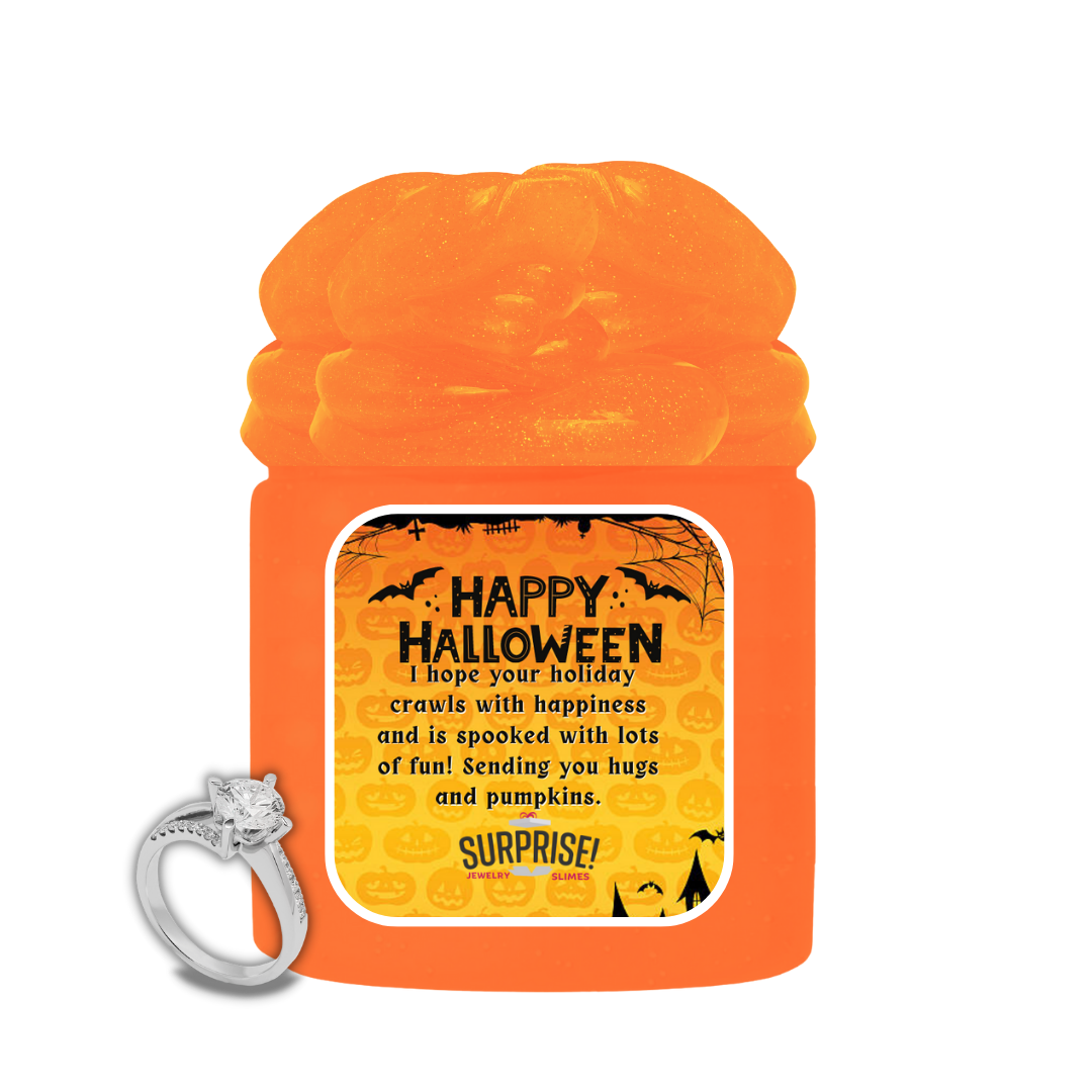 HAPPY HALLOWEEN I HOPE YOUR HOLIDAY CRAWLS WITH HAPPINESS AND IS SPOOKED WITH LOTS OF FUN! SENDING YOU HUGS AND PUMPKINS. HALLOWEEN JEWELRY SLIME