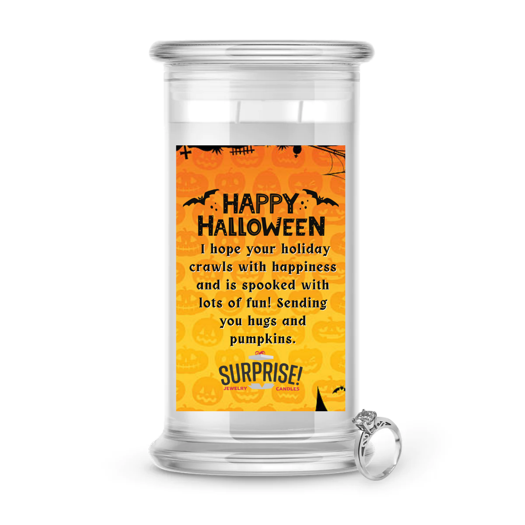 HAPPY HALLOWEEN I HOPE YOUR HOLIDAY CRAWLS WITH HAPPINESS AND IS SPOOKED WITH LOTS OF FUN! SENDING YOU HUGS AND PUMPKINS. HALLOWEEN JEWELRY CANDLE