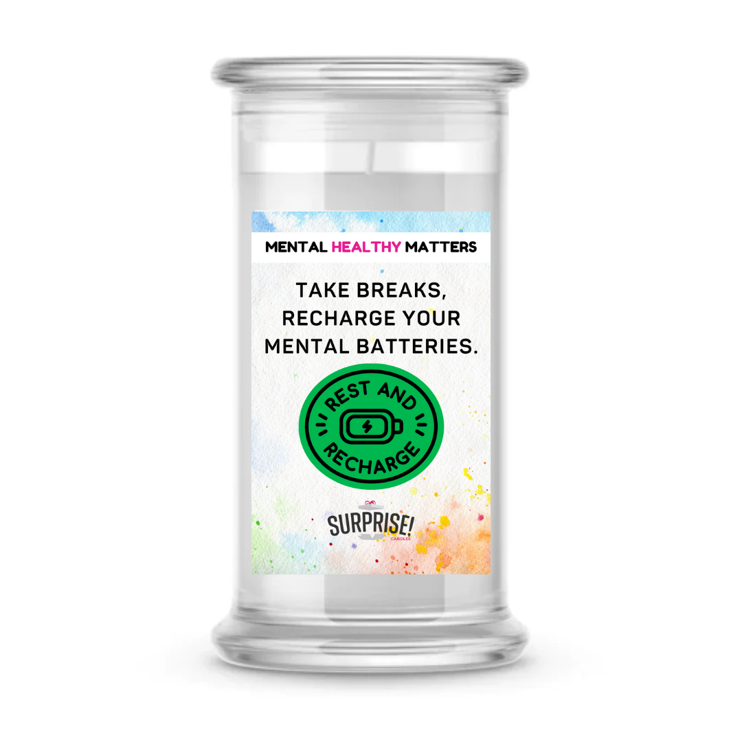 TAKE BREAKS, RECHARGE YOUR MENTAL BATTERIES | MENTAL HEALTH CANDLES