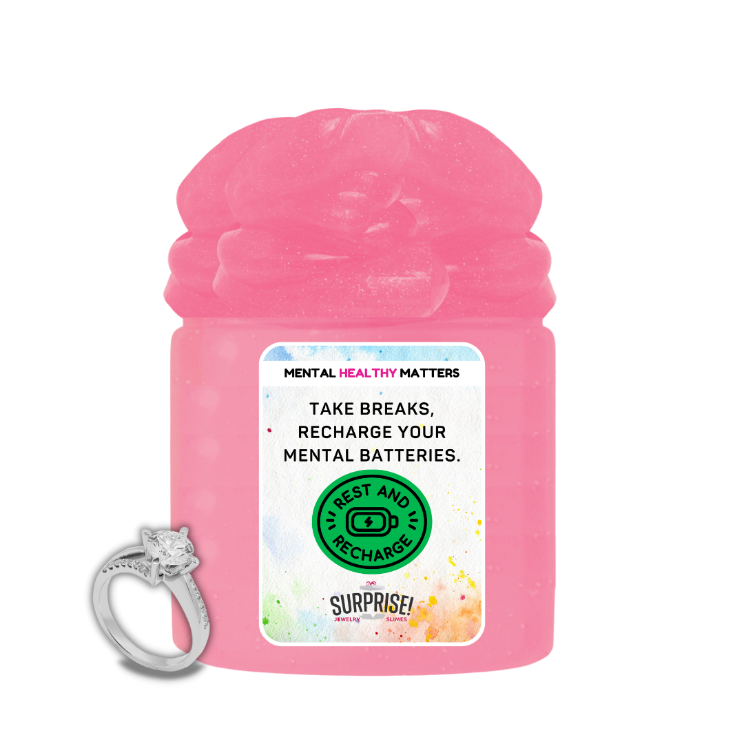 TAKE BREAKS, RECHARGE YOUR MENTAL BATTERIES | MENTAL HEALTH JEWELRY SLIMES