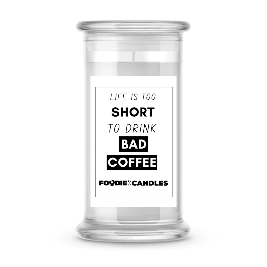 Life is too short to drink bad Coffee | Foodie Candles