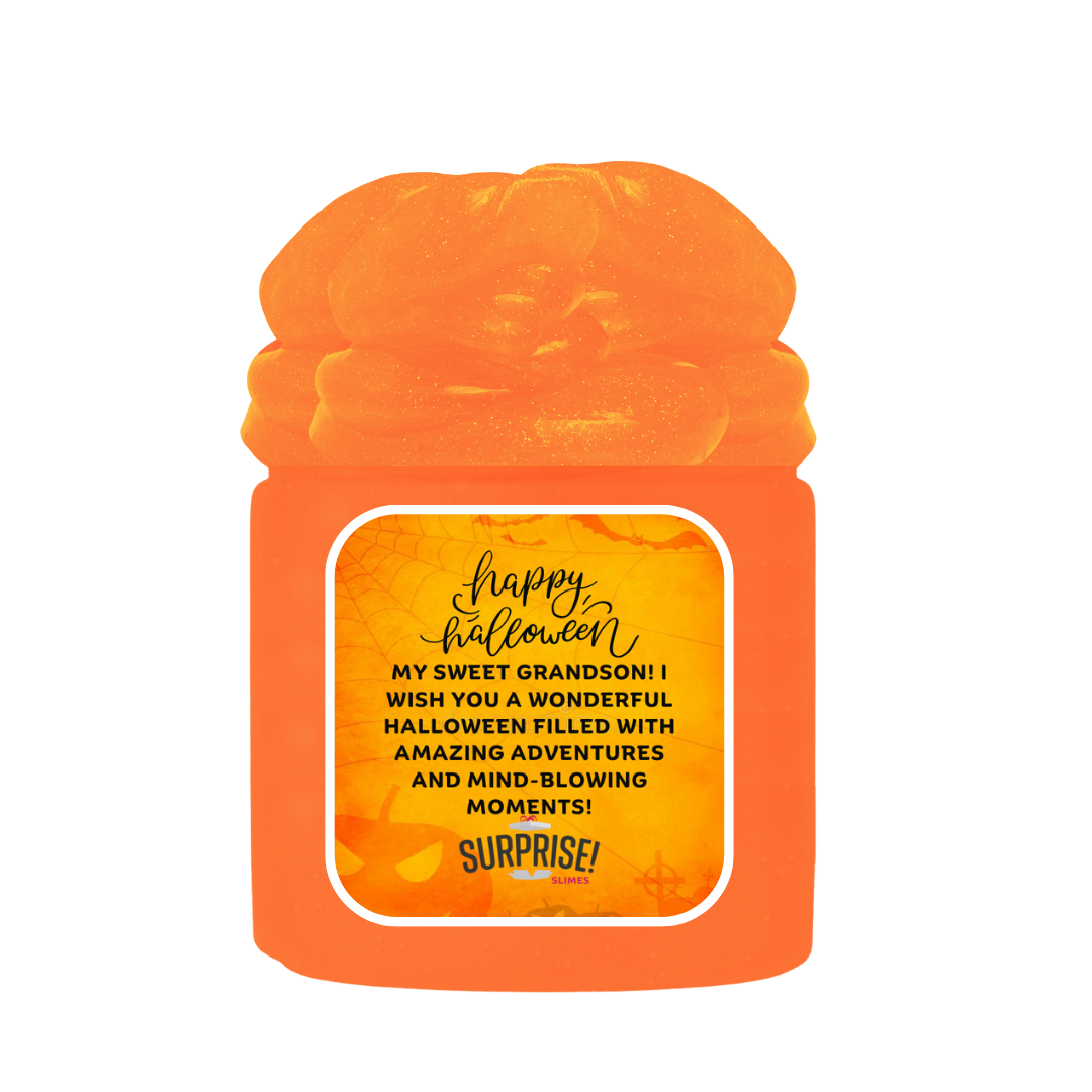 MY SWEET GRANDSON! I WISH YOU A WONDERFUL HALLOWEEN FILLED WITH AMAZING ADVENTURES AND MIND-BLOWING MOMENTS! HALLOWEEN SLIME