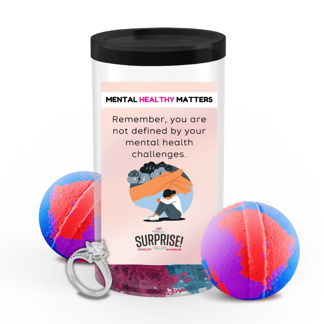 REMEMBER, YOU ARE NOT DEFINED BY YOUR MENTAL HEALTH CHALLENGES | MENTAL HEALTH JEWELRY BATH BOMBS