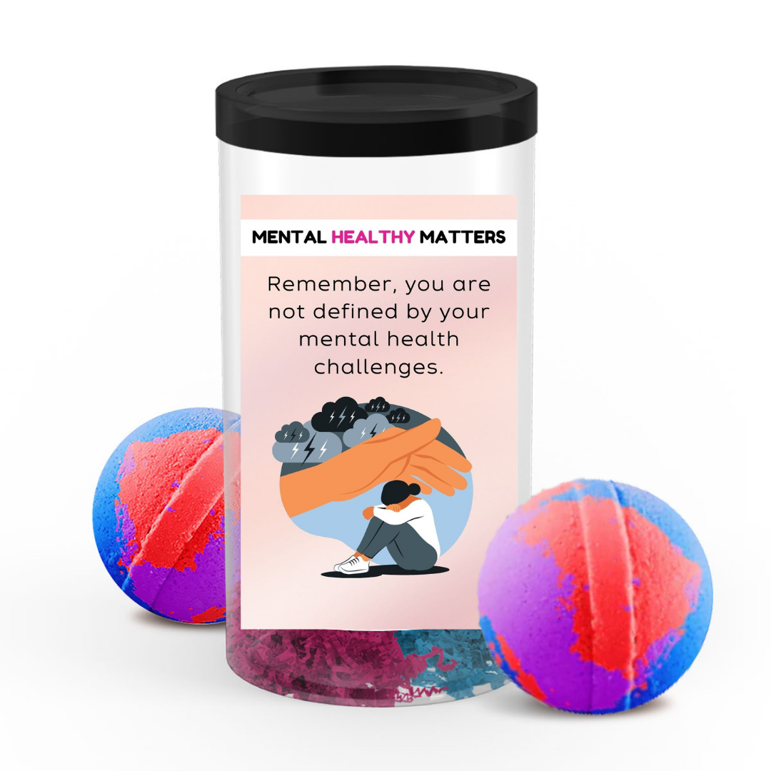 REMEMBER, YOU ARE NOT DEFINED BY YOUR MENTAL HEALTH CHALLENGES | MENTAL HEALTH BATH BOMBS