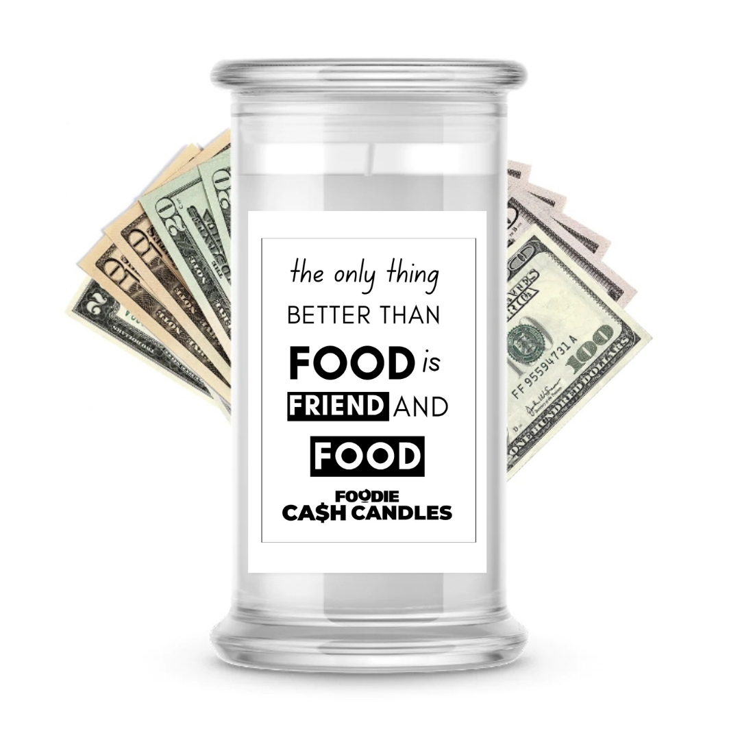 The Only Thing Better than food is Friend and food | Foodie Cash Candles