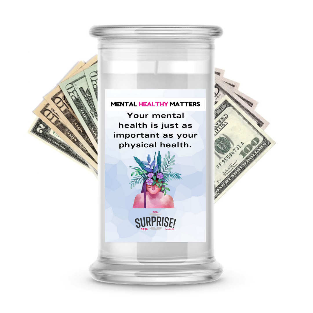 YOUR MENTAL HEALTH IS JUST AS IMPORTANT AS YOUR PHYSICAL HEALTH | MENTAL HEALTH CASH CANDLES