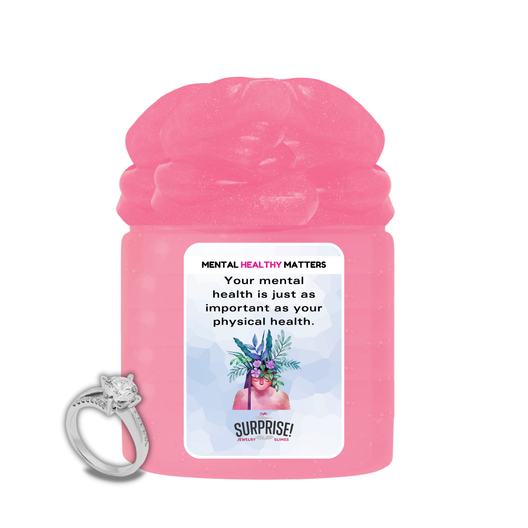 YOUR MENTAL HEALTH IS JUST AS IMPORTANT AS YOUR PHYSICAL HEALTH | MENTAL HEALTH JEWELRY SLIMES