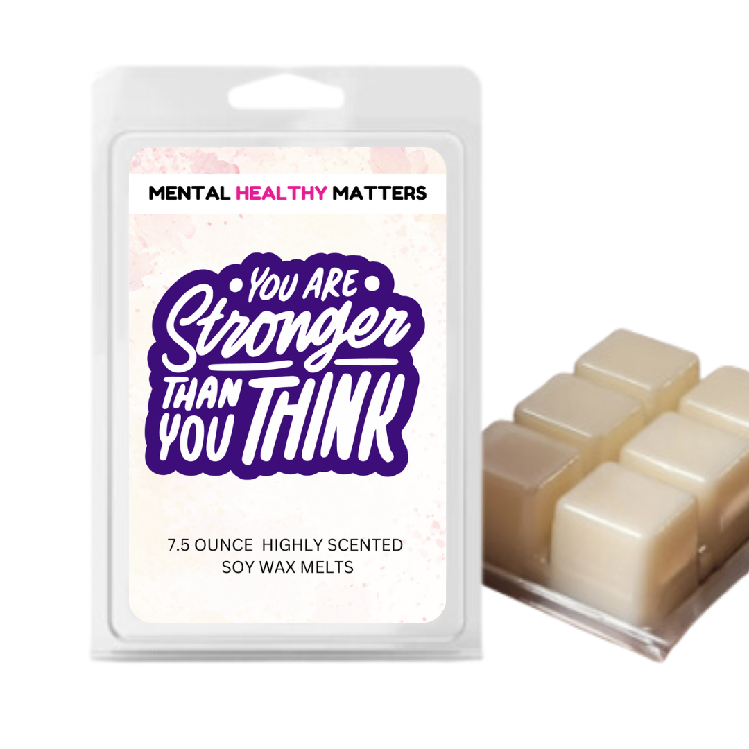 YOU ARE STRONGER THAN YOU THINK | MENTAL HEALTH WAX MELTS