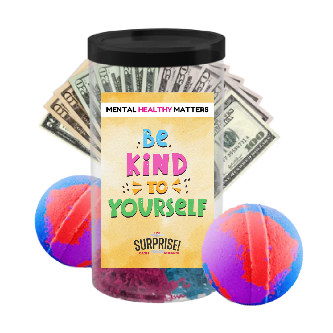 BE KIND TO YOURSELF | MENTAL HEALTH CASH BATH BOMBS