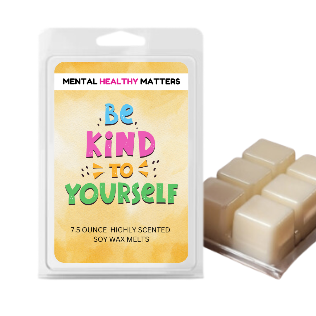 BE KIND TO YOURSELF | MENTAL HEALTH WAX MELTS