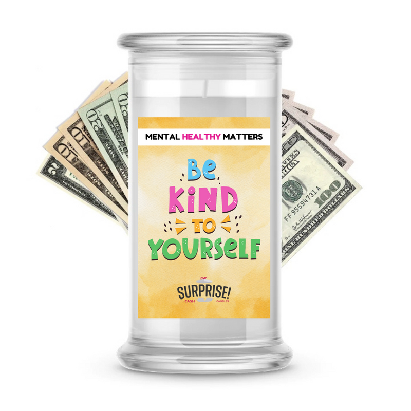 BE KIND TO YOURSELF | MENTAL HEALTH CASH CANDLES