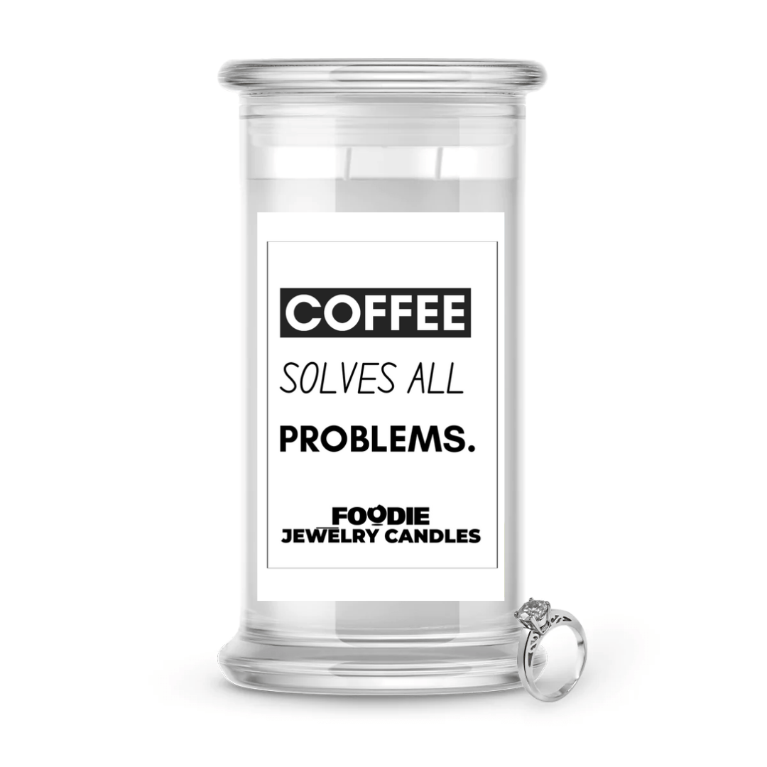 coffee solve all Problams | Foodie Jewelry Candles