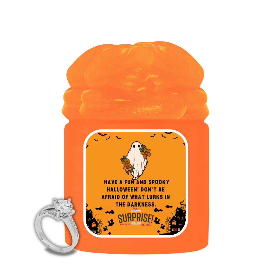 HAVE A FUN AND SPOOKY HALLOWEEN! DON'T BE AFRAID OF WHAT LURKS IN THE DARKNESS. HALLOWEEN JEWELRY SLIME