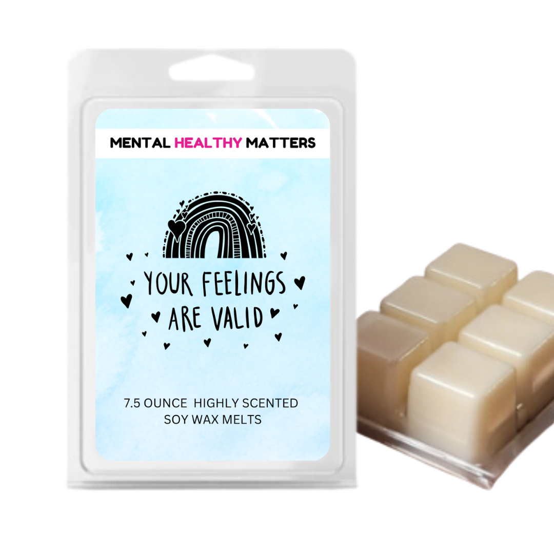 YOUR FEELINGS ARE VALID | MENTAL HEALTH WAX MELTS