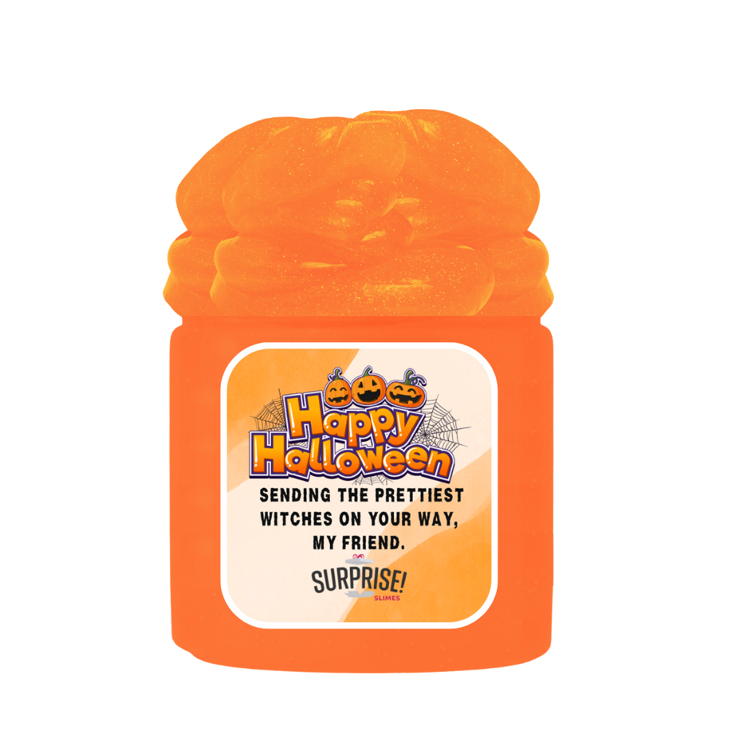 HAPPY HALLOWEEN SENDING THE PRETTIEST WITCHES ON YOUR WAY, MY FRIEND. HALLOWEEN SLIME