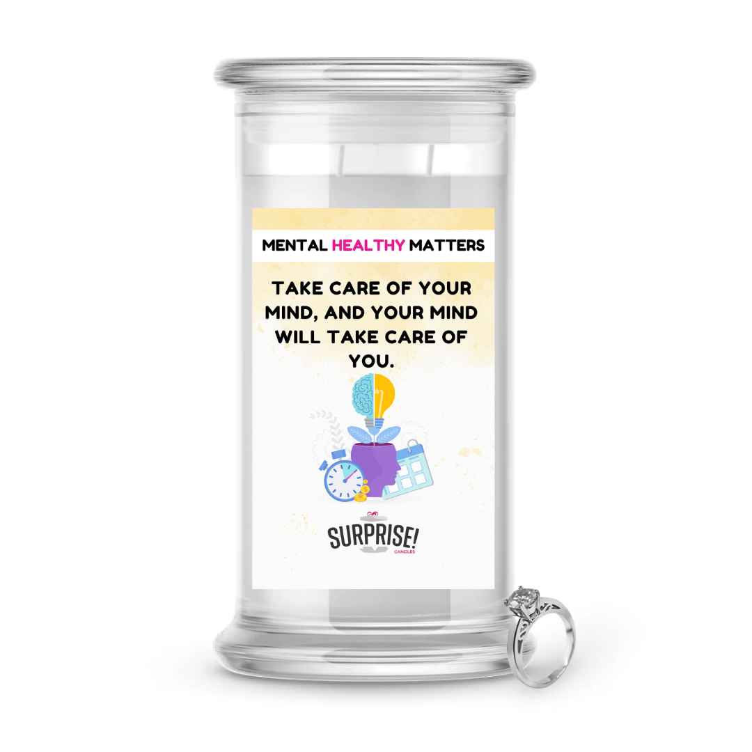 TAKE CARE OF YOUR MIND, AND YOUR MIND WILL TAKE CARE OF YOU | MENTAL HEALTH JEWELRY CANDLES