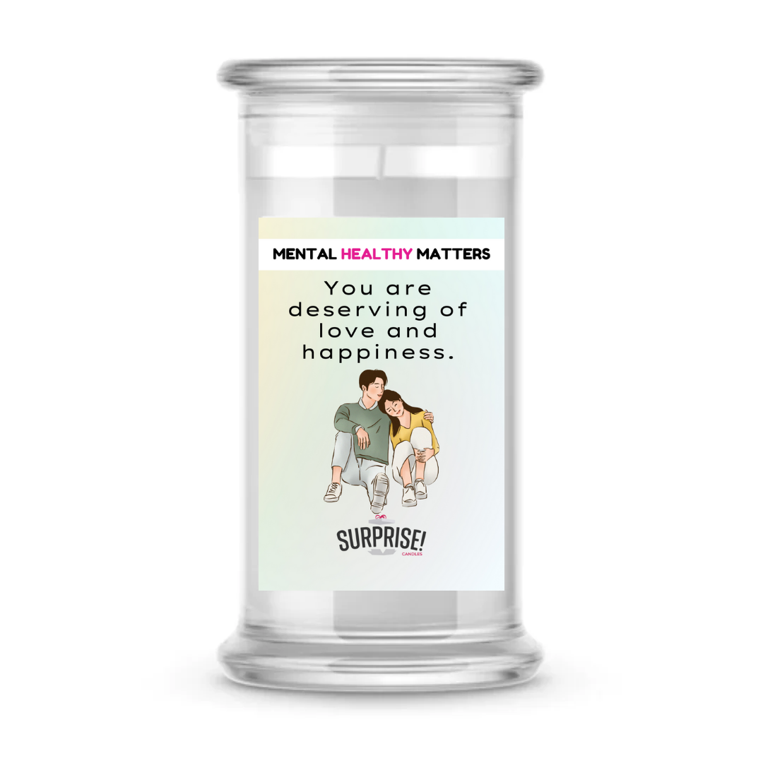 YOU ARE DESERVING OF LOVE AND HAPPINESS | MENTAL HEALTH CANDLES
