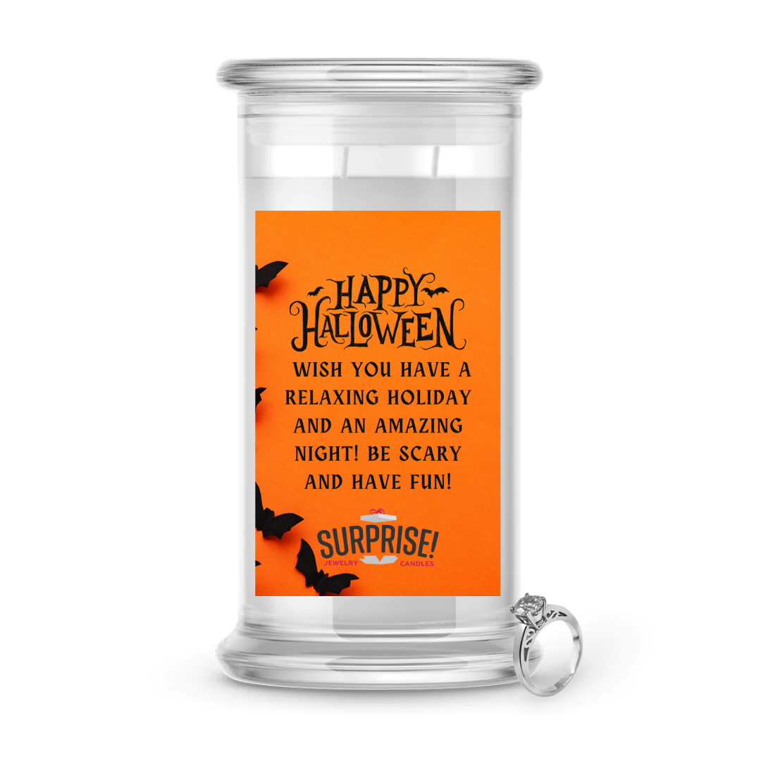 HAPPY HALLOWEEN WISH YOU HAVE A RELAXING HOLIDAY AND AN AMAZING NIGHT! BE SCARY AND HAVE FUN! HALLOWEEN JEWELRY CANDLE