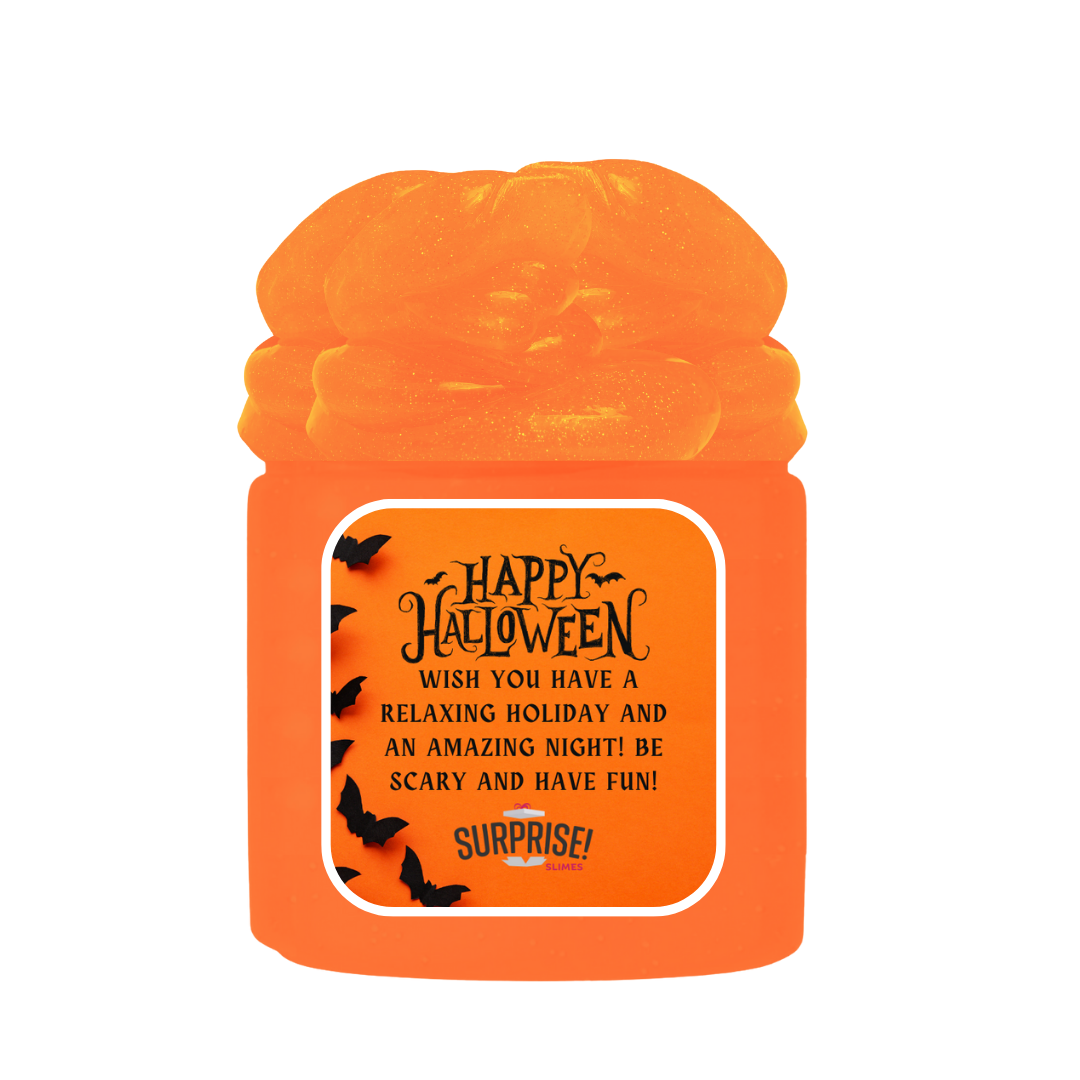 HAPPY HALLOWEEN WISH YOU HAVE A RELAXING HOLIDAY AND AN AMAZING NIGHT! BE SCARY AND HAVE FUN! HALLOWEEN SLIME