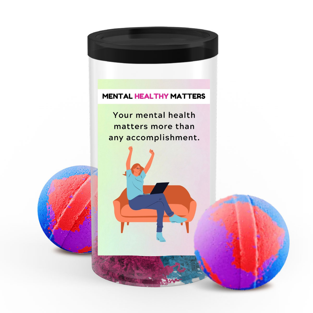 YOUR MENTAL HEALTH MATTERS MORE THAN ANY ACCOMPLISHMENT | MENTAL HEALTH BATH BOMBS