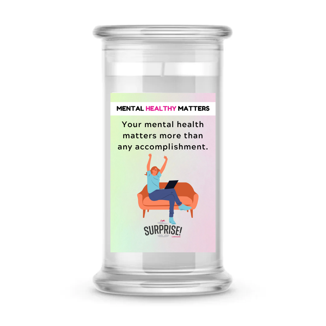 YOUR MENTAL HEALTH MATTERS MORE THAN ANY ACCOMPLISHMENT | MENTAL HEALTH CANDLES