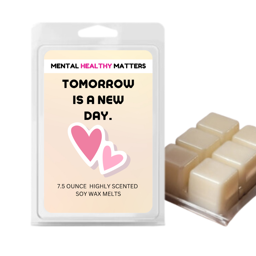TOMORROW IS A NEW DAY | MENTAL HEALTH WAX MELTS
