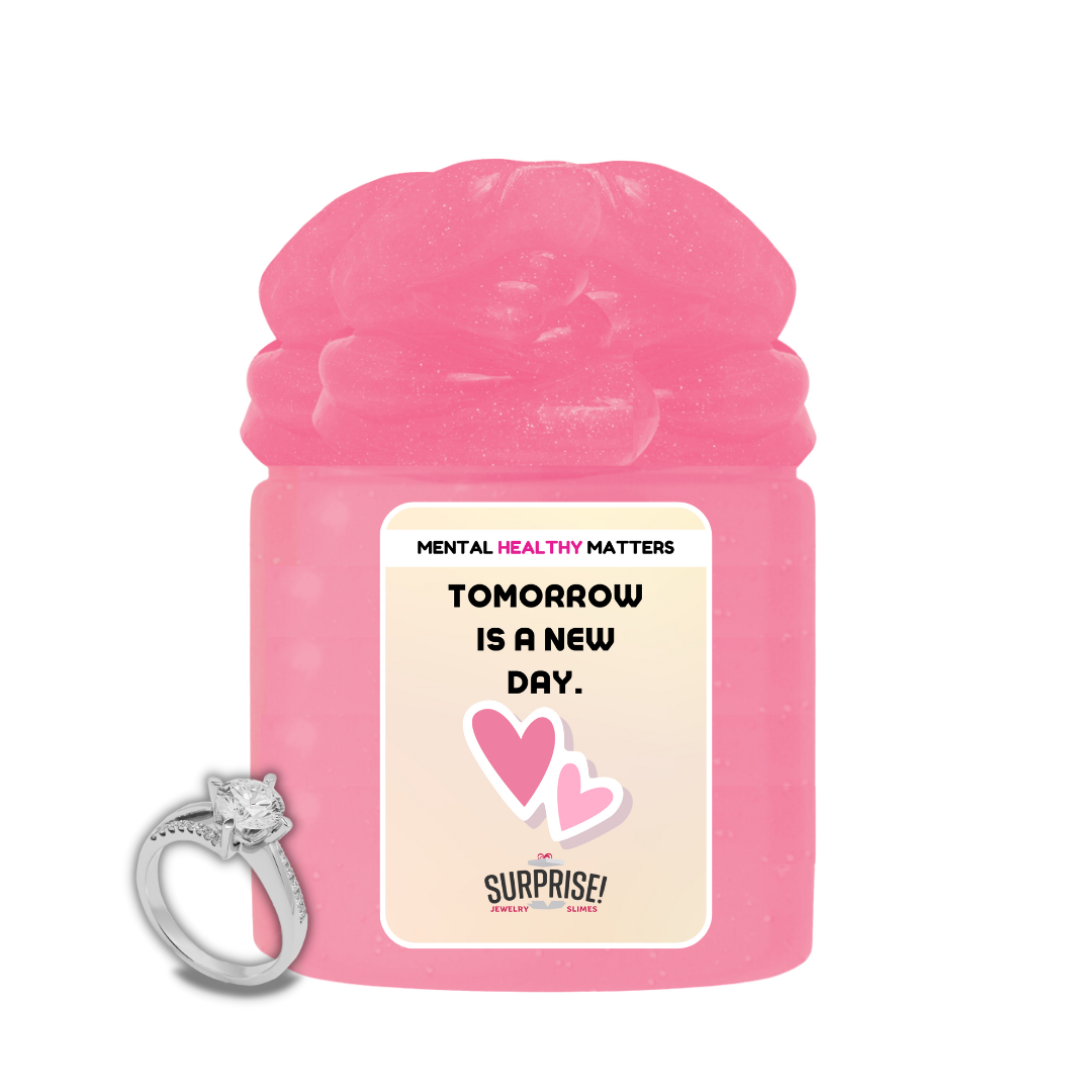 TOMORROW IS A NEW DAY | MENTAL HEALTH JEWELRY SLIMES