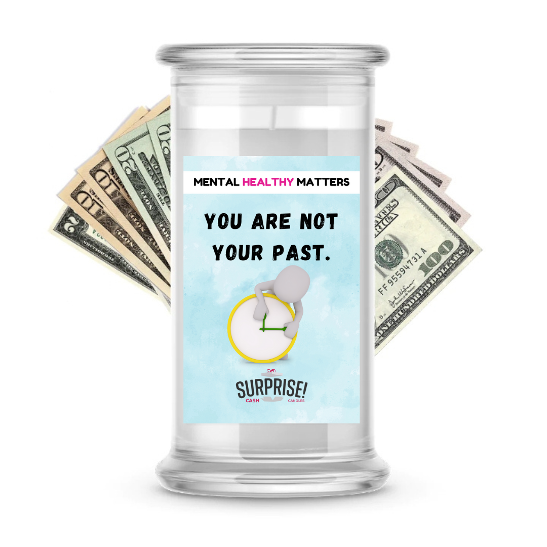 YOU ARE NOT YOUR PAST | MENTAL HEALTH CASH CANDLES