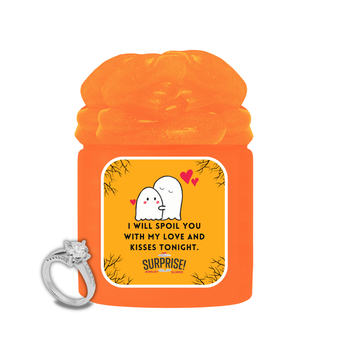 I WILL SPOIL YOU WITH MY LOVE AND KISSES TONIGHT. HALLOWEEN JEWELRY SLIME