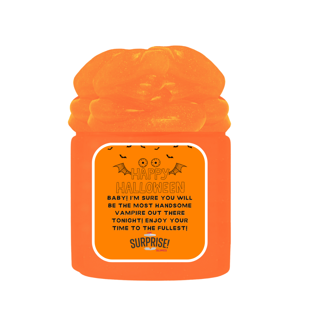 BABY! I'M SURE YOU WILL BE THE MOST HANDSOME VAMPIRE OUT THERE TONIGHT! ENJOY YOUR TIME TO THE FULLEST! HALLOWEEN SLIME