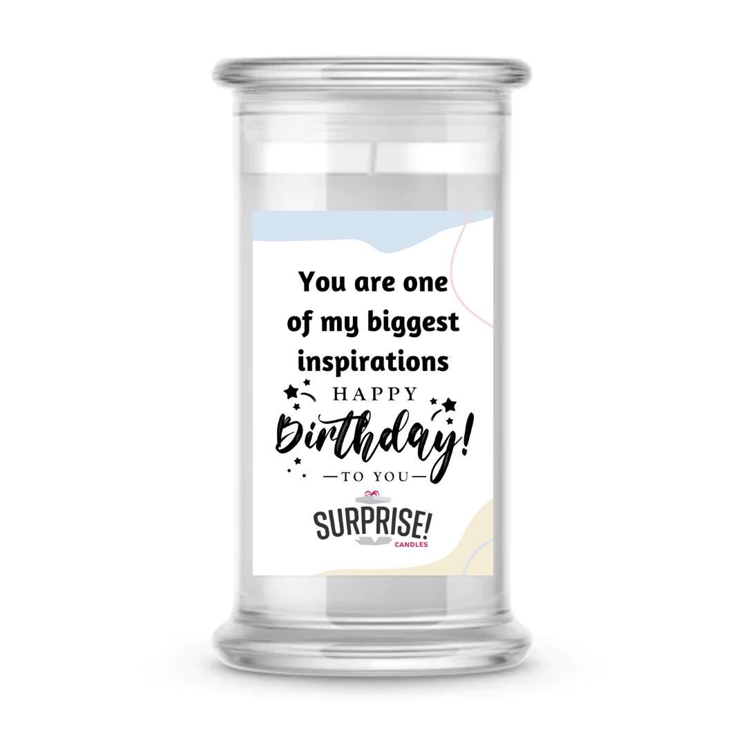 YOU ARE ONE OF MY BIGGEST INSPIRATIONS HAPPY BIRTHDAY CANDLE