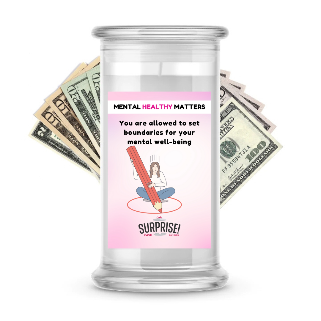 YOU ARE ALLOWED TO SET BOUNDARIES FOR YOUR MENTAL WELL-BEING | MENTAL HEALTH CASH CANDLES