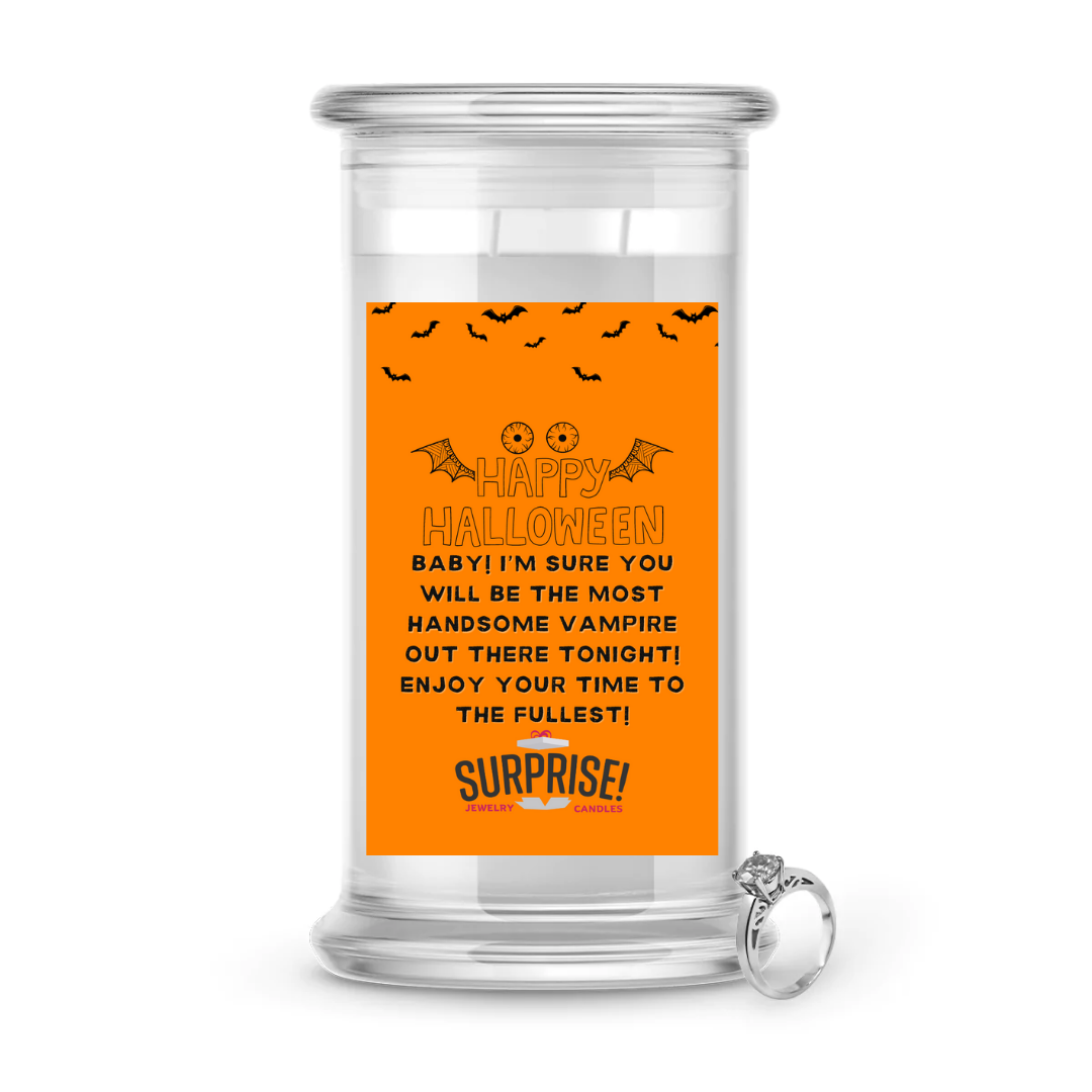BABY! I'M SURE YOU WILL BE THE MOST HANDSOME VAMPIRE OUT THERE TONIGHT! ENJOY YOUR TIME TO THE FULLEST! HALLOWEEN JEWELRY CANDLE