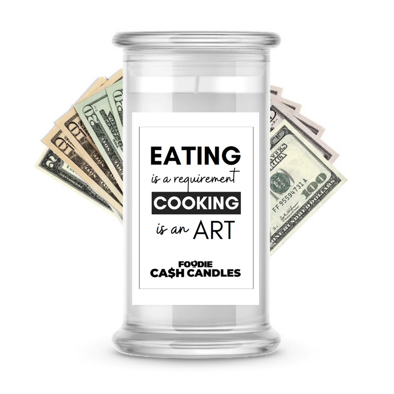 Eating is a Requirement Cooking is an Art | Foodie Cash Candles