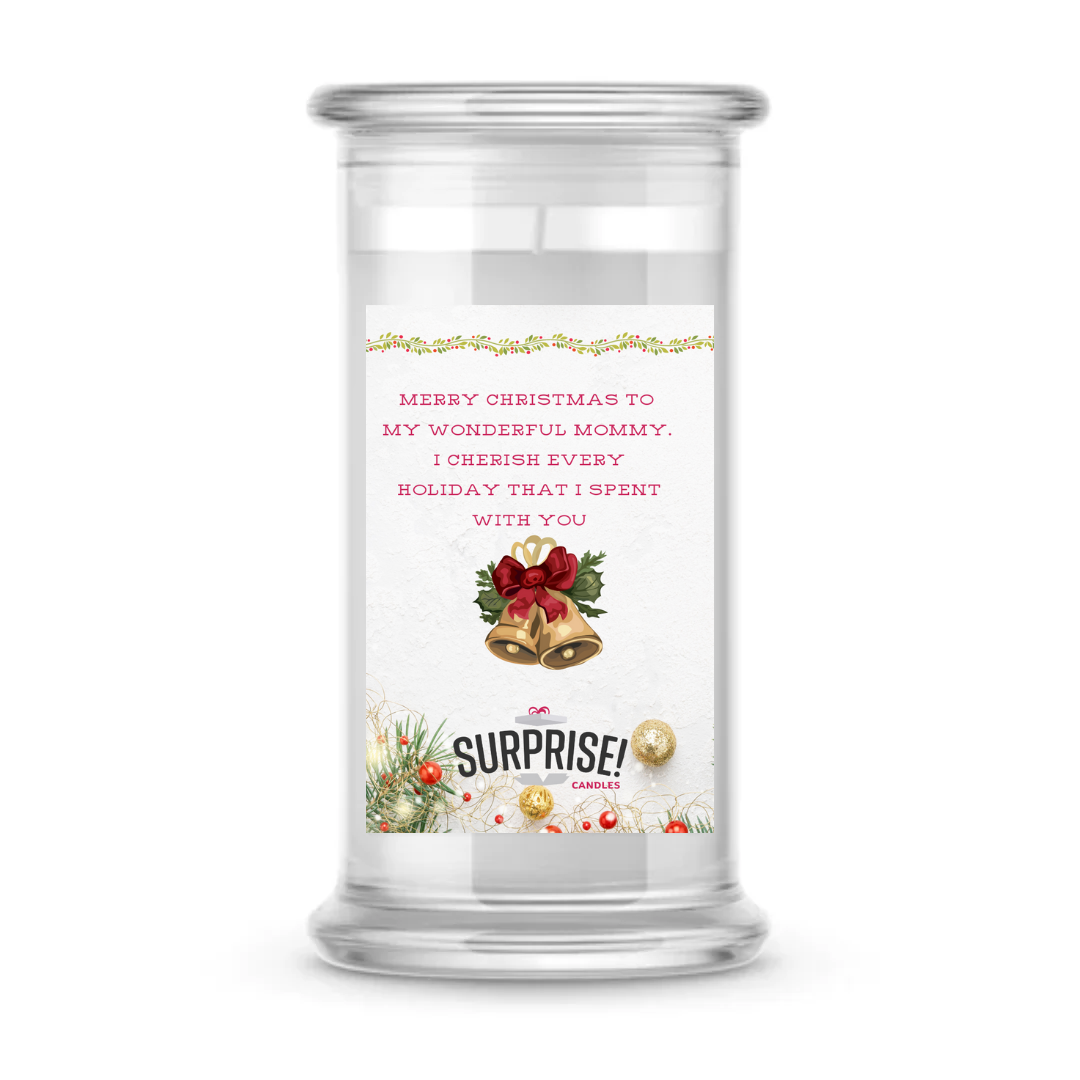 MERRY CHRISTMAS TO MY WONDERFUL MOMMY. I CHERISH EVERY HOLIDAY THAT I SPENT WITH YOU MERRY CHRISTMAS CANDLE