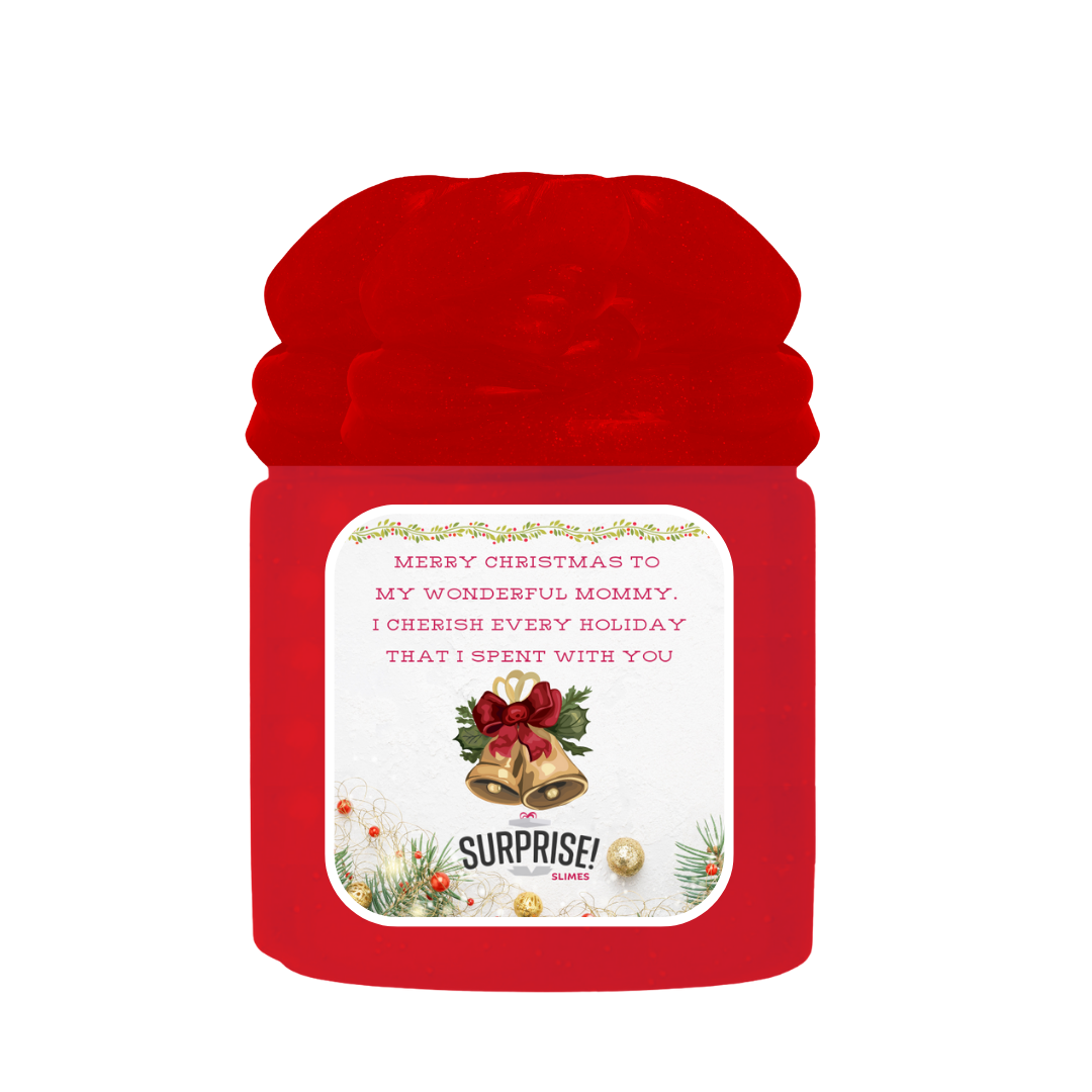 MERRY CHRISTMAS TO MY WONDERFUL MOMMY. I CHERISH EVERY HOLIDAY THAT I SPENT WITH YOU MERRY CHRISTMAS SLIME