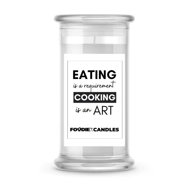 Eating is a Requirement Cooking is an Art | Foodie Candles