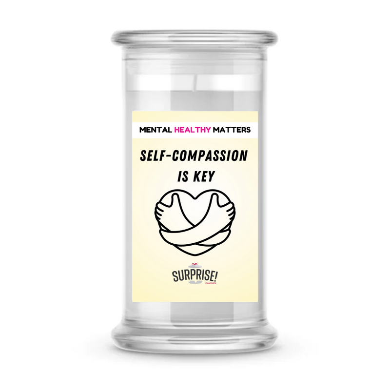 SELF -COMPASSION IS THE KEY | MENTAL HEALTH CANDLES