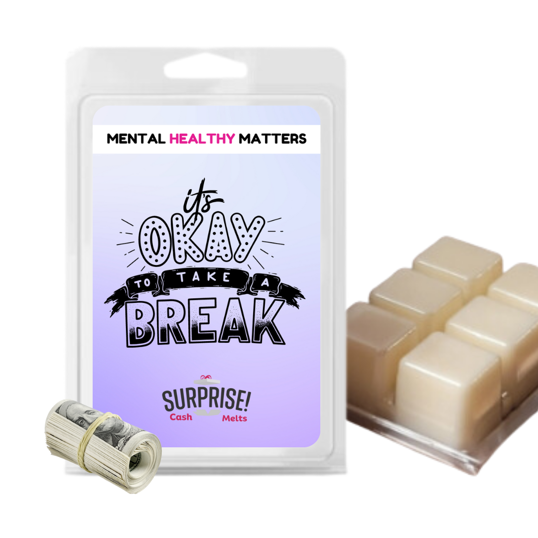 ITS OKAY TO TAKE A BREAK | MENTAL HEALTH CASH WAX MELTS