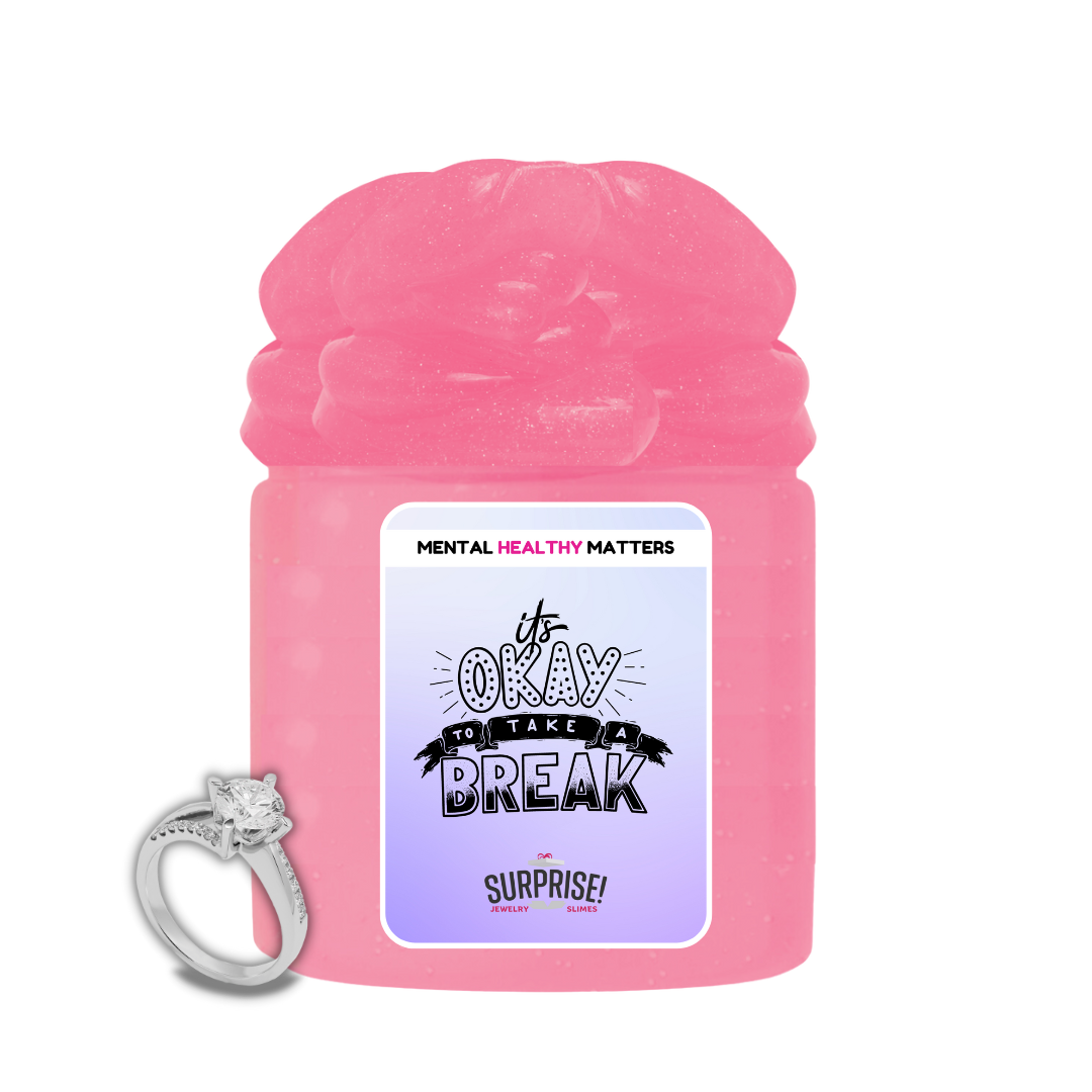 ITS OKAY TO TAKE A BREAK | MENTAL HEALTH JEWELRY SLIMES