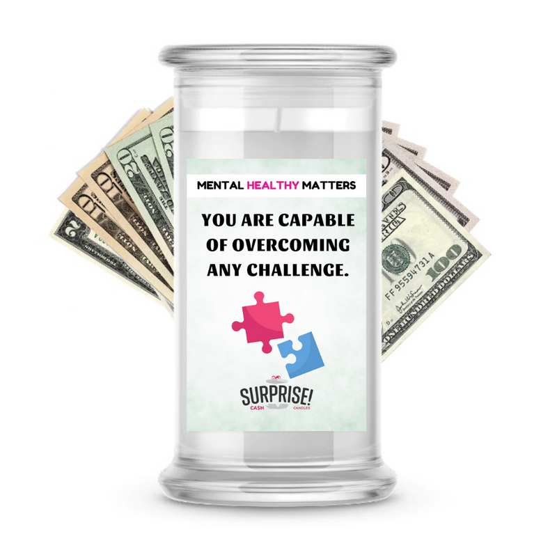 YOU ARE CAPABLE OF OVERCOMING ANY CHALLENGE | MENTAL HEALTH CASH CANDLES
