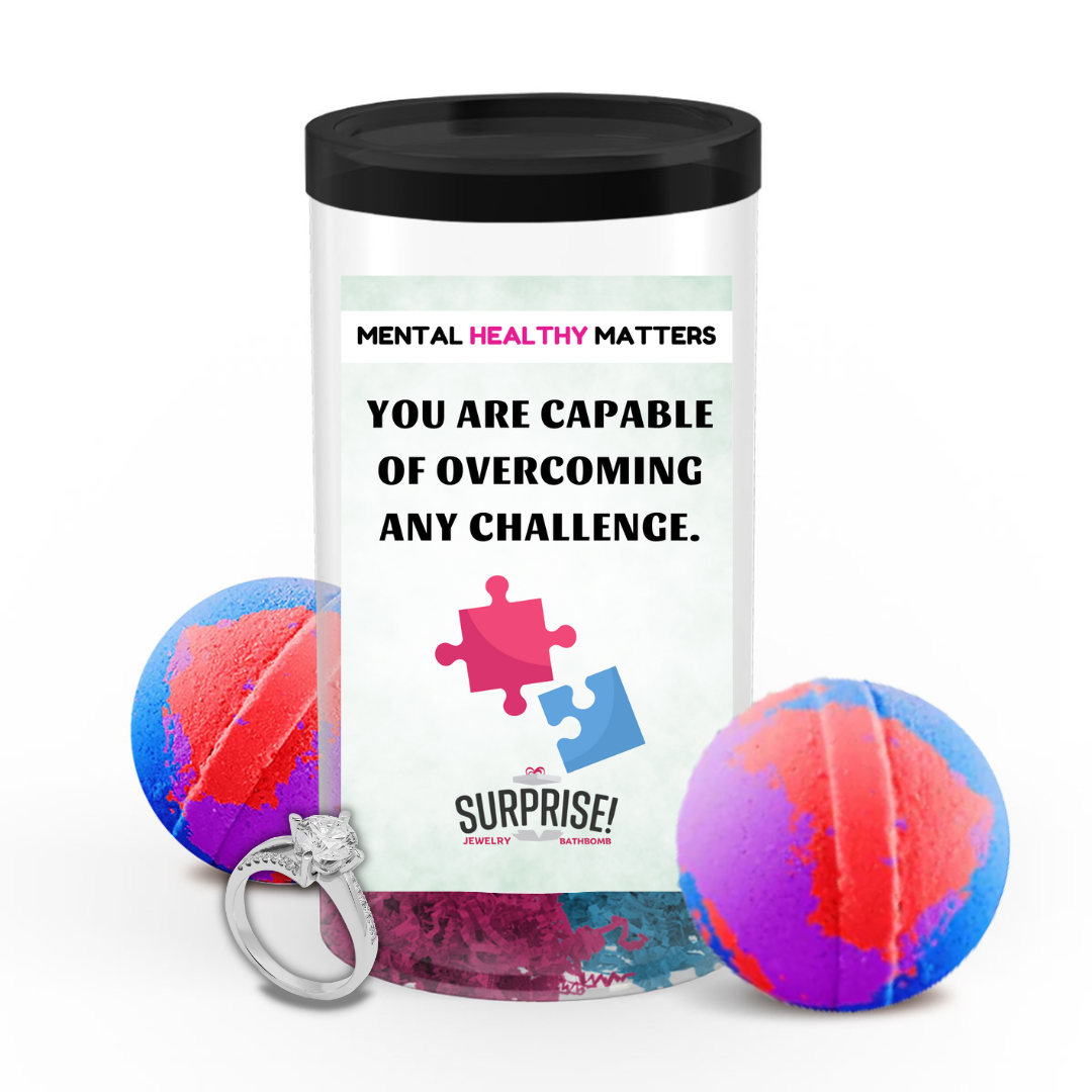 YOU ARE CAPABLE OF OVERCOMING ANY CHALLENGE | MENTAL HEALTH JEWELRY BATH BOMBS