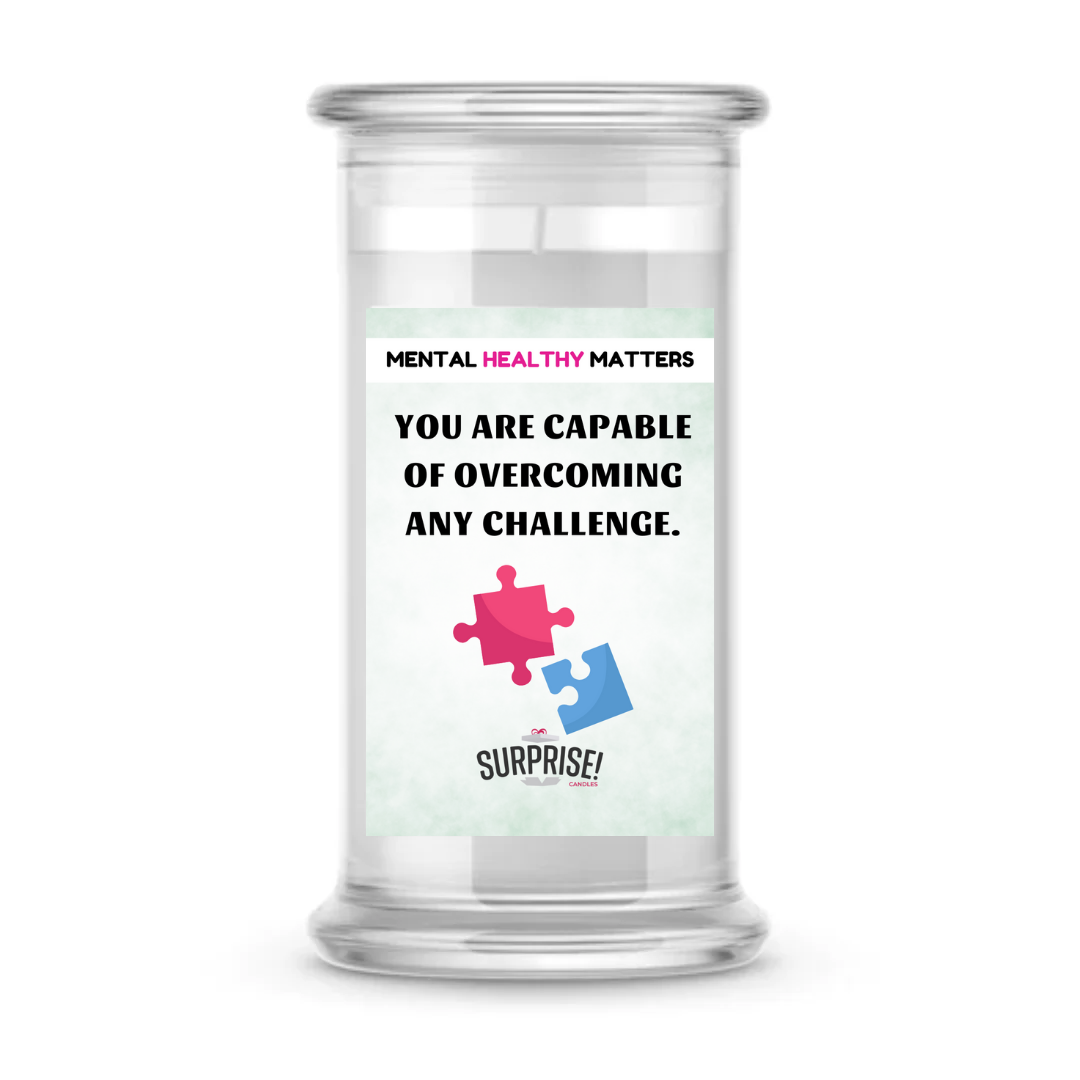 YOU ARE CAPABLE OF OVERCOMING ANY CHALLENGE | MENTAL HEALTH CANDLES