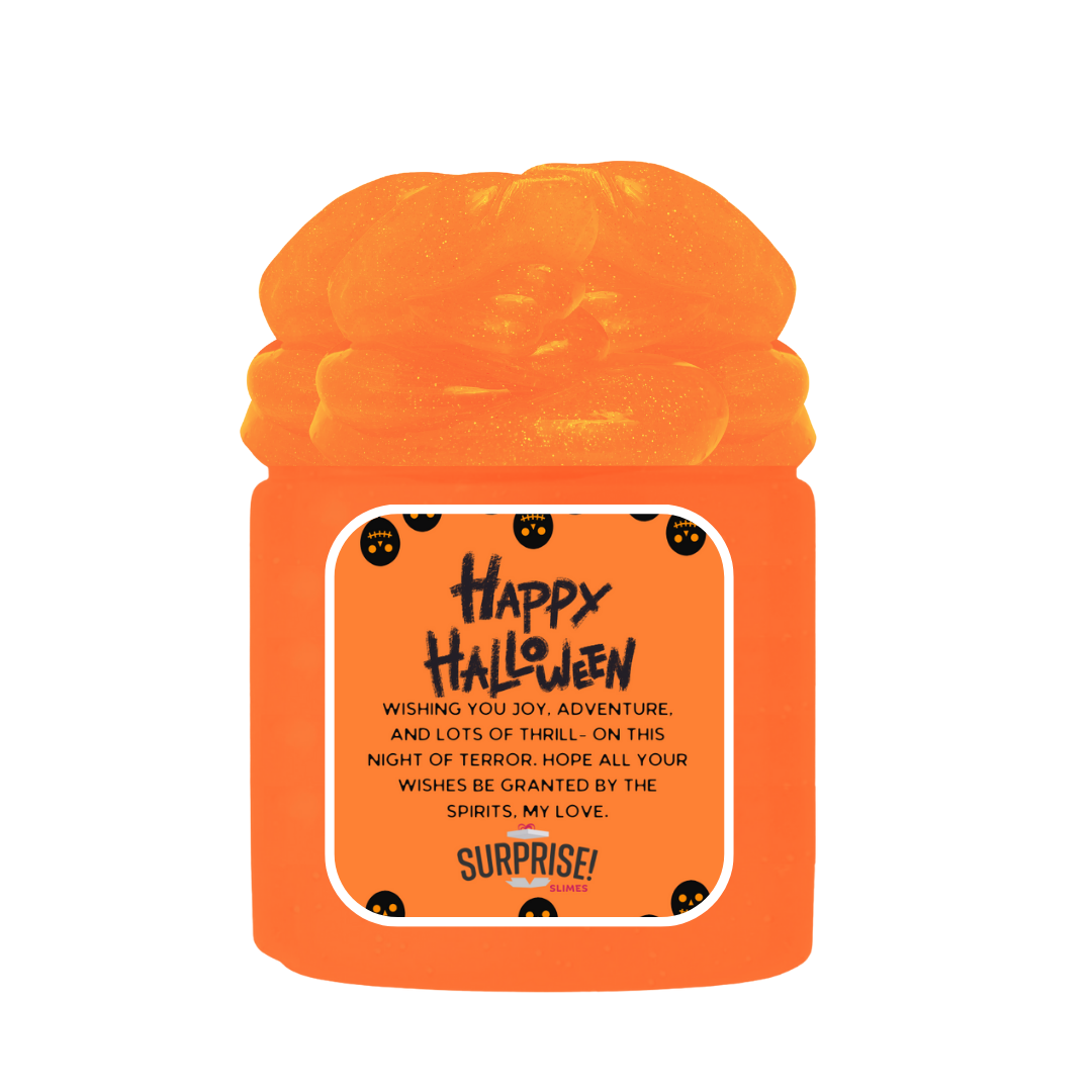 WISHING YOU JOY, ADVENTURE, AND LOTS OF THRILL-ON THIS NIGHT OF TERROR. HOPE ALL YOUR WISHES BE GRANTED BY THE SPIRITS. MY LOVE. HALLOWEEN SLIME