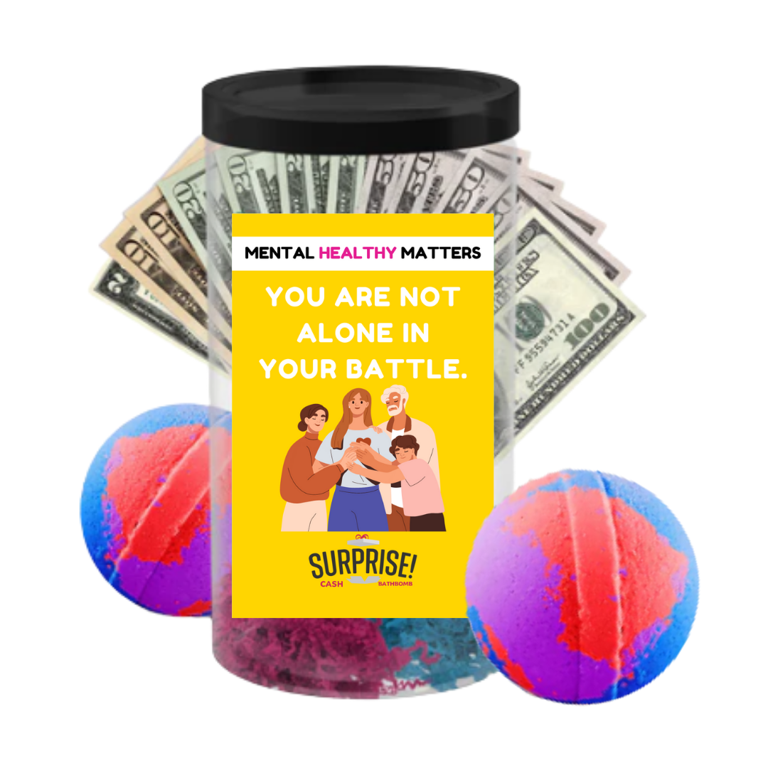YOU ARE NOT WEAK FOR STRUGGLING; YOU ARE STRONG FOR FACING IT | MENTAL HEALTH CASH BATH BOMBS