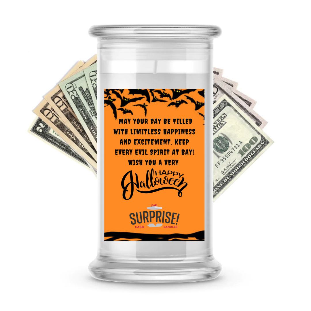 MAY YOUR DAY BE FILLED WITH LIMITLESS HAPPINESS AND EXCITEMENT. KEEP EVERY EVIL SPIRIT AT DAY! WISH YOU A VERY HAPPY HALLOWEEN HALLOWEEN CASH CANDLE