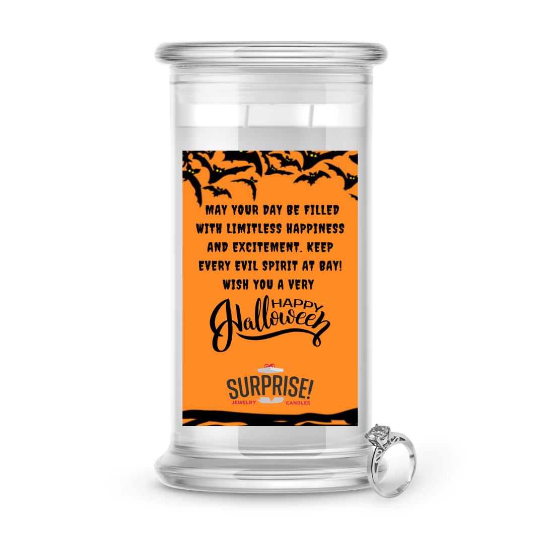 MAY YOUR DAY BE FILLED WITH LIMITLESS HAPPINESS AND EXCITEMENT. KEEP EVERY EVIL SPIRIT AT DAY! WISH YOU A VERY HAPPY HALLOWEEN HALLOWEEN JEWELRY CANDLE