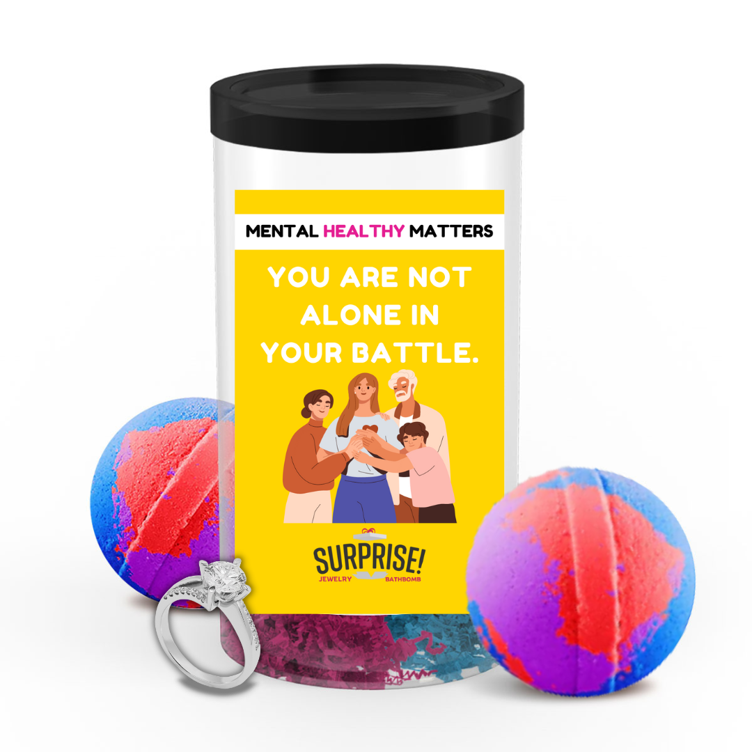 YOU ARE NOT ALONE IN YOUR BATTLE | MENTAL HEALTH JEWELRY BATH BOMBS