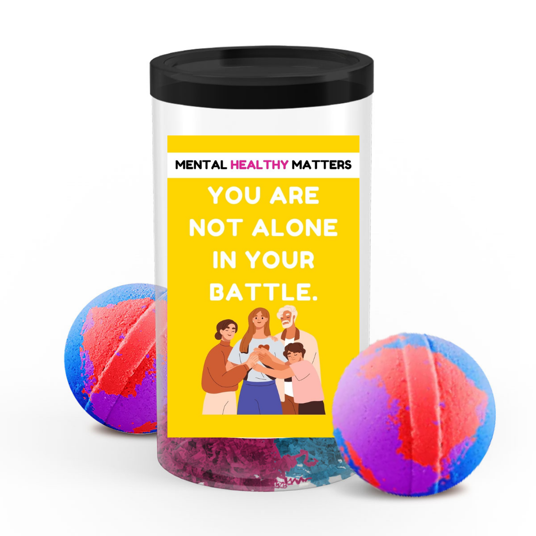 YOU ARE NOT ALONE IN YOUR BATTLE | MENTAL HEALTH BATH BOMBS