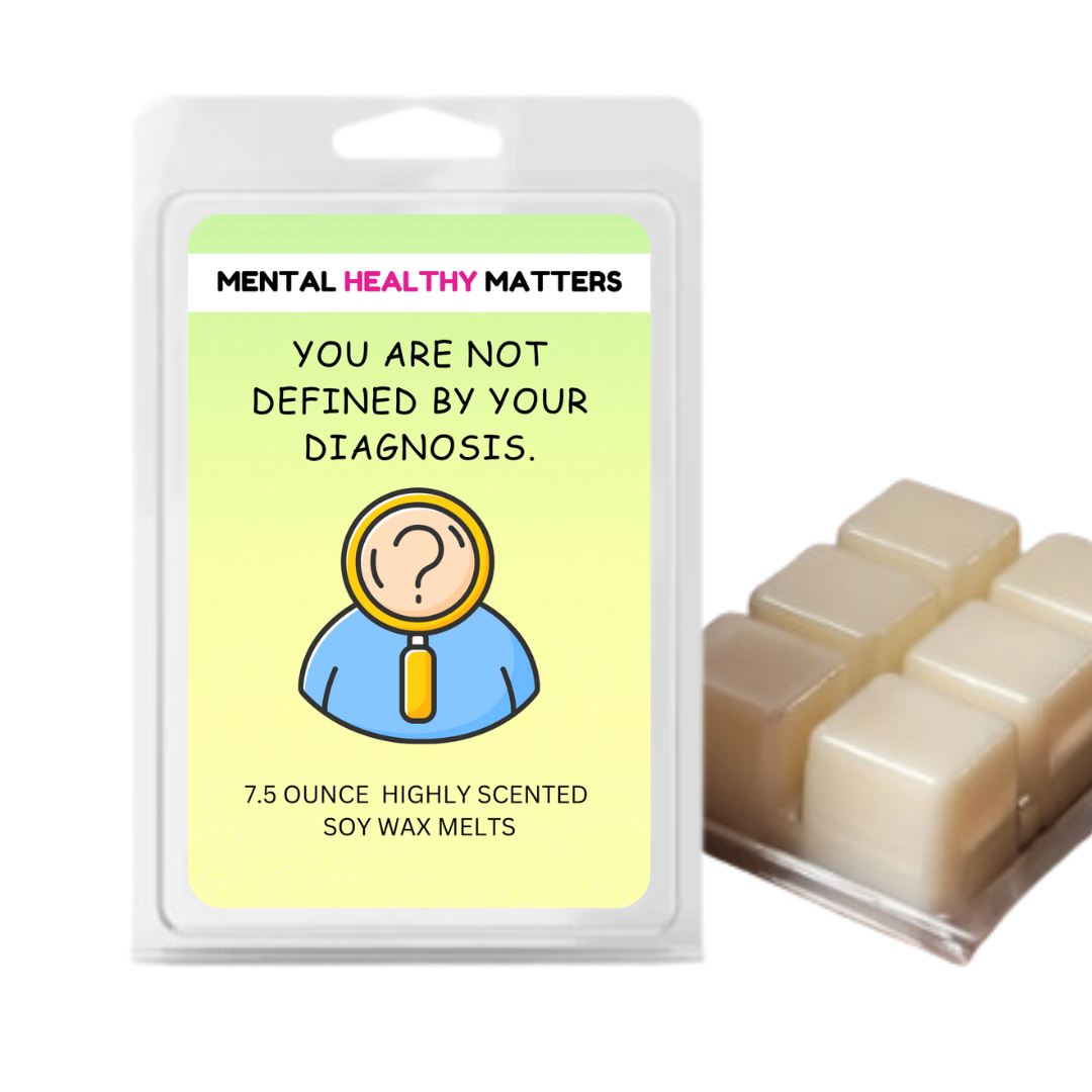 YOU ARE NOT DEFINED BY YOUR DIAGNOSIS | MENTAL HEALTH WAX MELTS